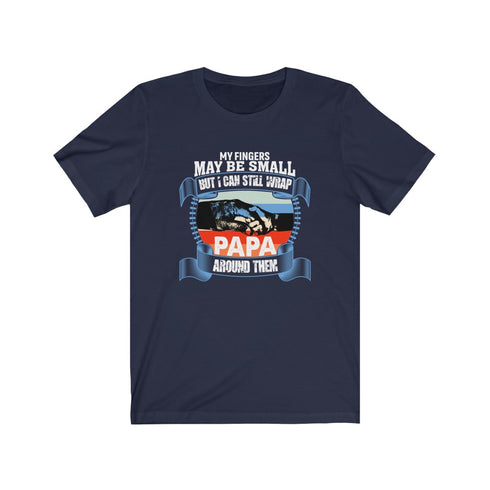 My Fingers May Be Small But I Can Still Wrap Papa Around Them